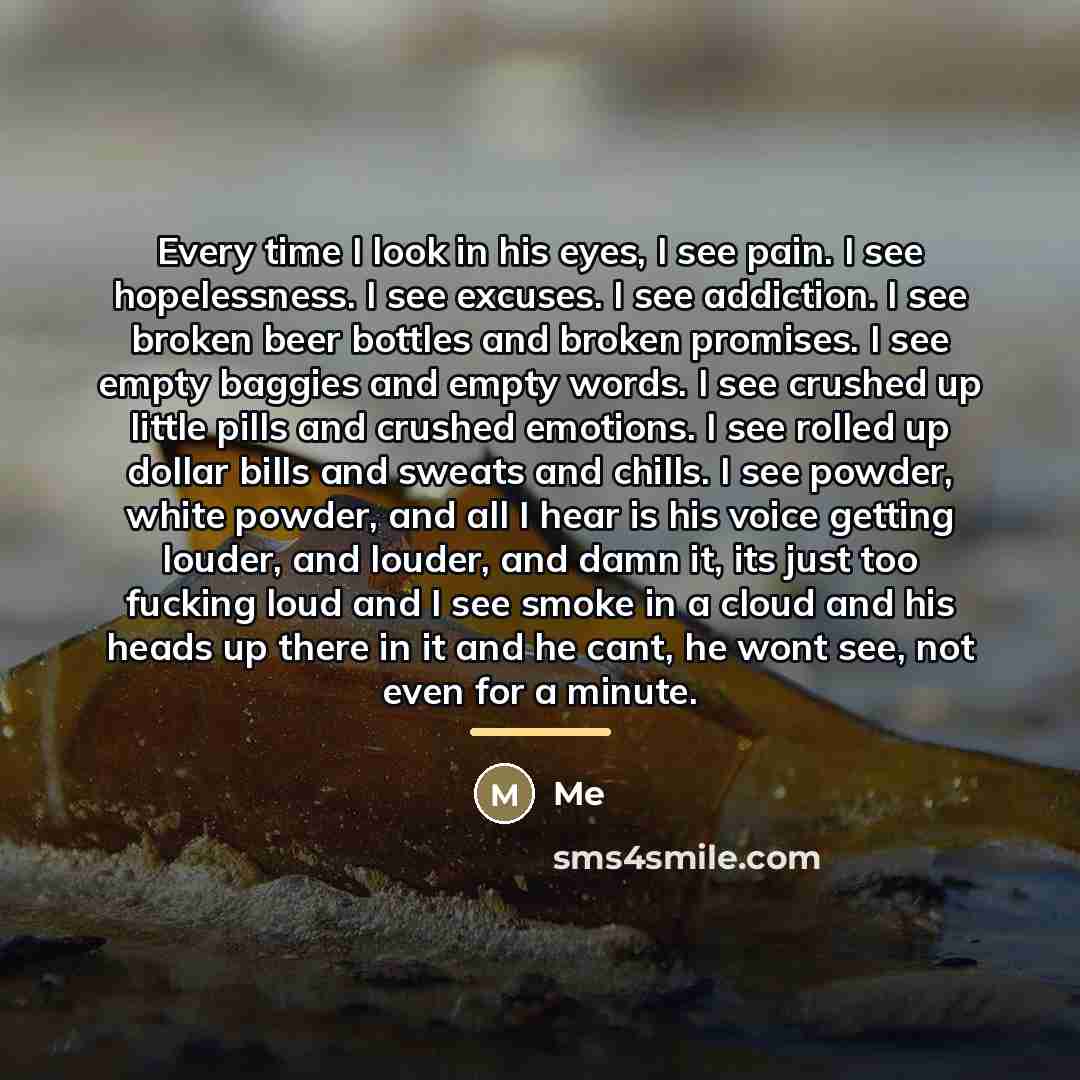 “Every time I look in his eyes, I see pain.…” quote by Me