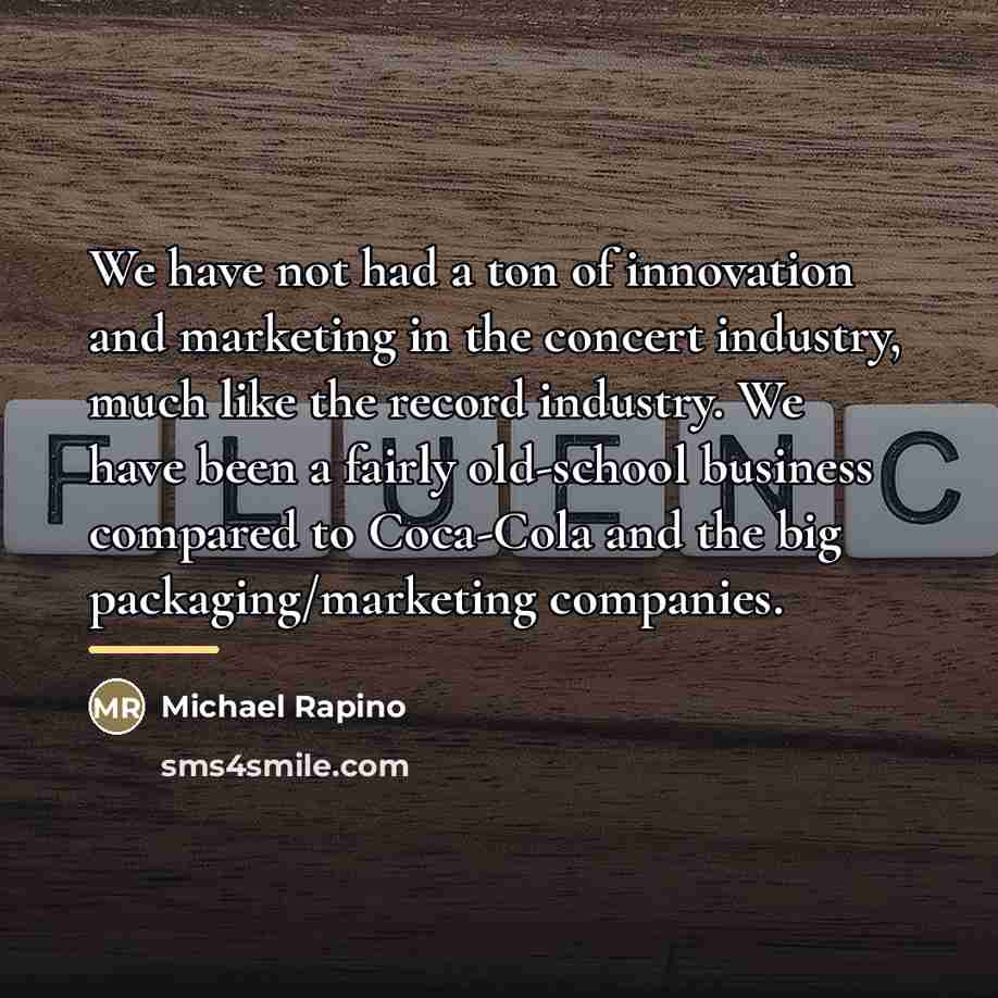 “We have not had a ton of innovation and marketing…” quote by Michael Rapino