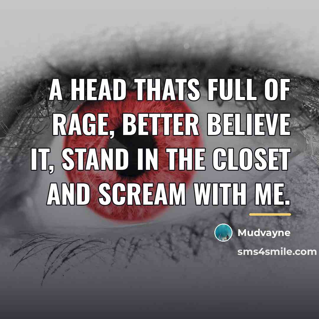 “A head thats full of rage, better believe it, stand…” quote by Mudvayne