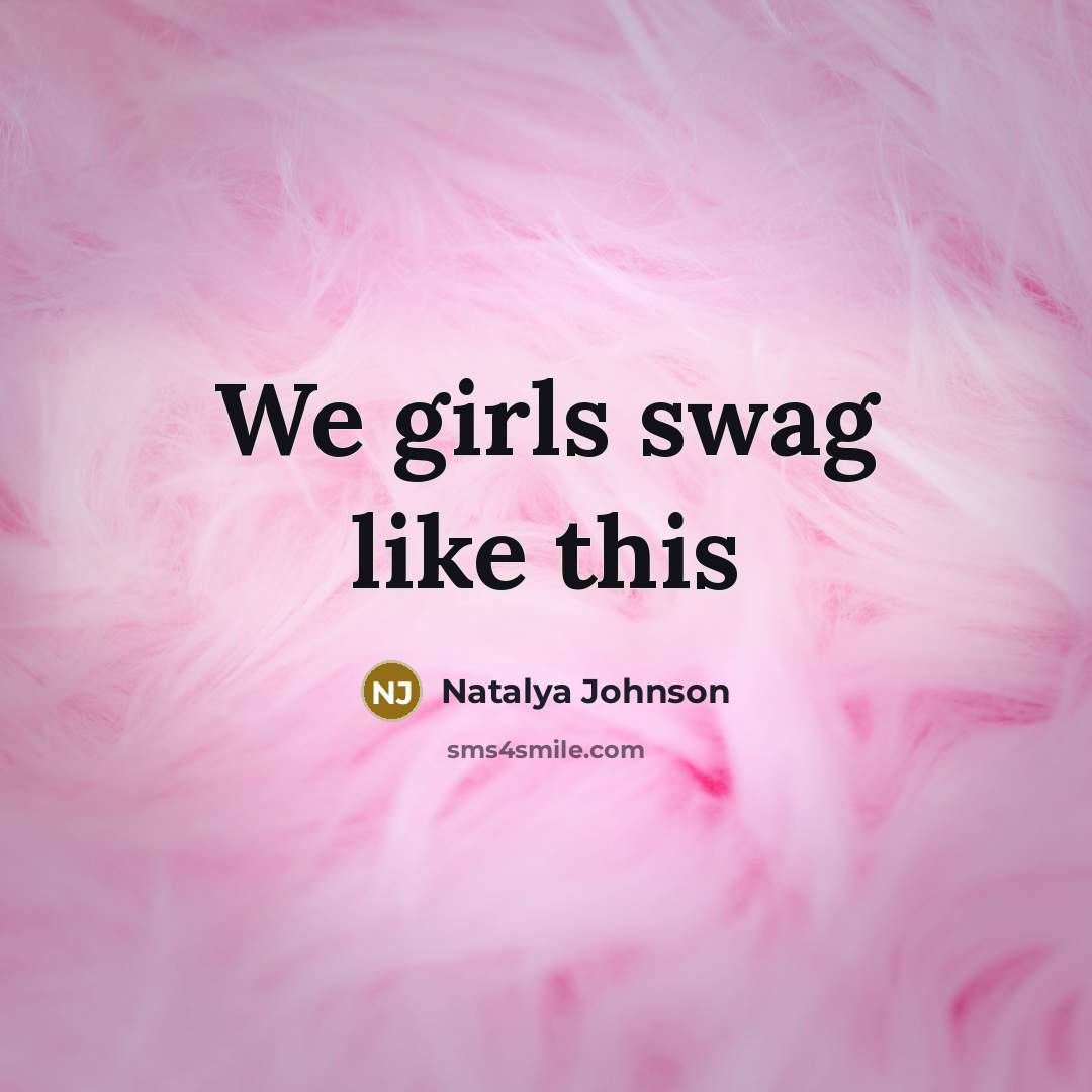 “We girls swag like this” quote by Natalya Johnson