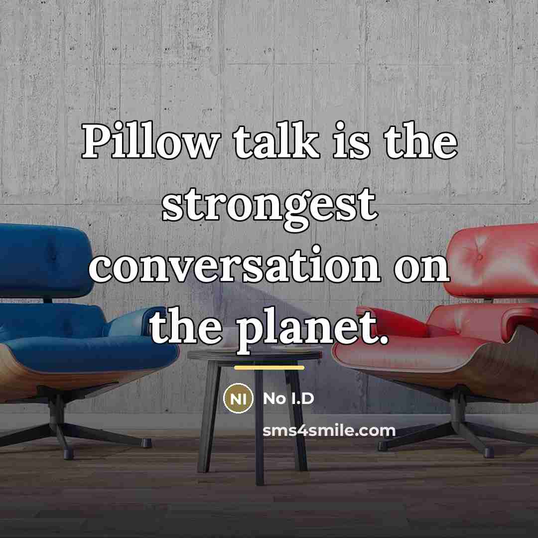 “Pillow talk is the strongest conversation on the planet.…” quote by No I.D