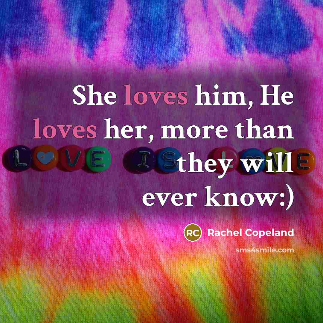 “She loves him, He loves her, more than they will ever know:)” quote by Rachel Copeland