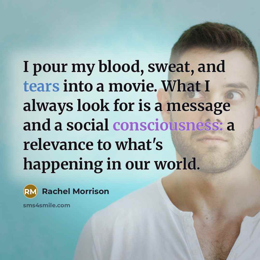 “I pour my blood, sweat, and tears into a movie.…” quote by Rachel Morrison