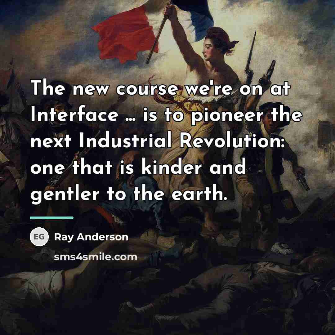 “The new course we're on at Interface ... is to…” quote by Ray Anderson