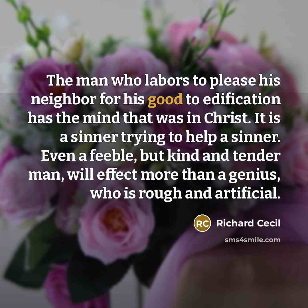 “The man who labors to please his neighbor for his…” quote by Richard Cecil
