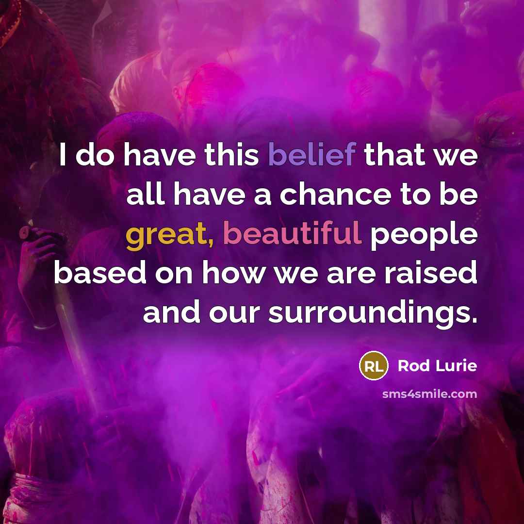 “I do have this belief that we all have a…” quote by Rod Lurie