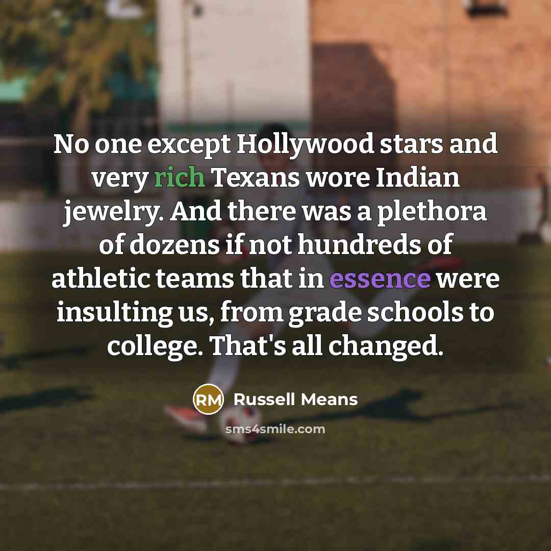 “No one except Hollywood stars and very rich Texans wore…” quote by Russell Means