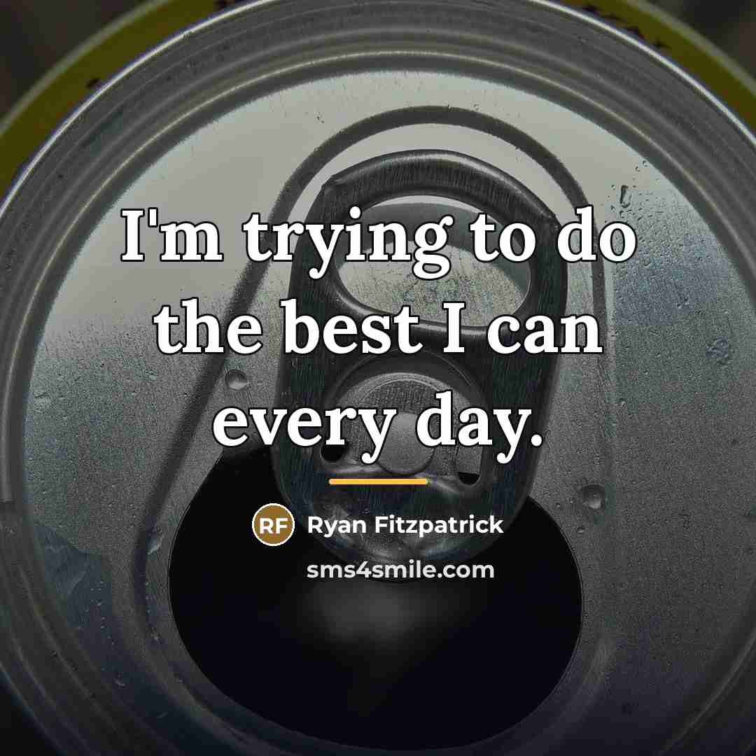 “I'm trying to do the best I can every day.…” quote by Ryan Fitzpatrick