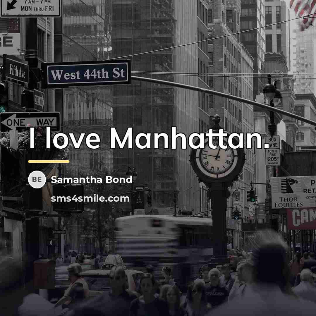 “I love Manhattan.…” quote by Samantha Bond