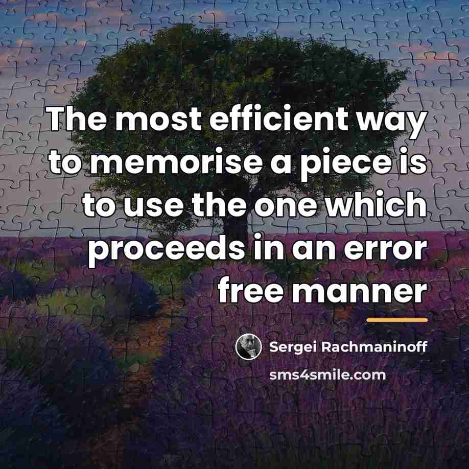“The most efficient way to memorise a piece is to…” quote by Sergei Rachmaninoff