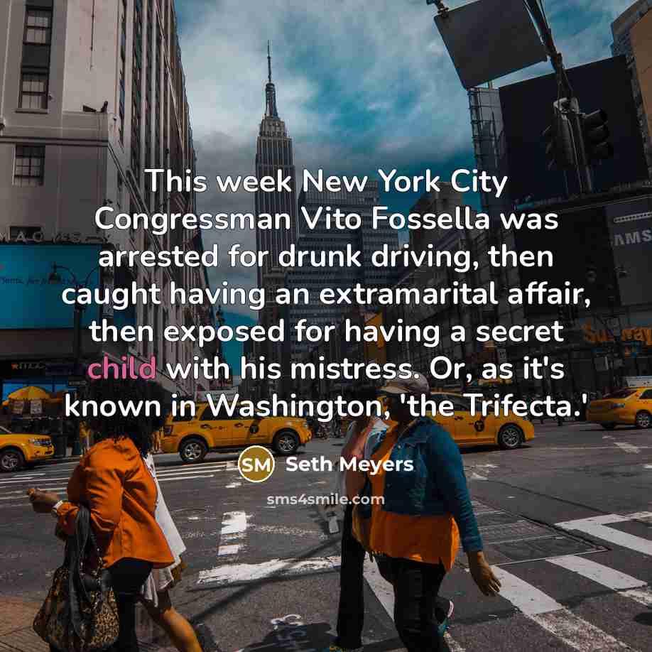 “This week New York City Congressman Vito Fossella was arrested…” quote by Seth Meyers