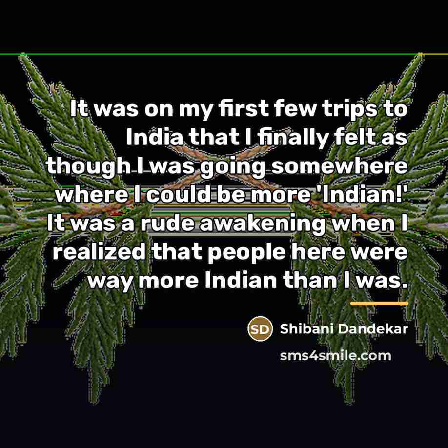 “It was on my first few trips to India that…” quote by Shibani Dandekar