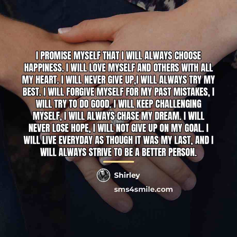 “I promise myself that I will always choose happiness. I…” quote by Shirley