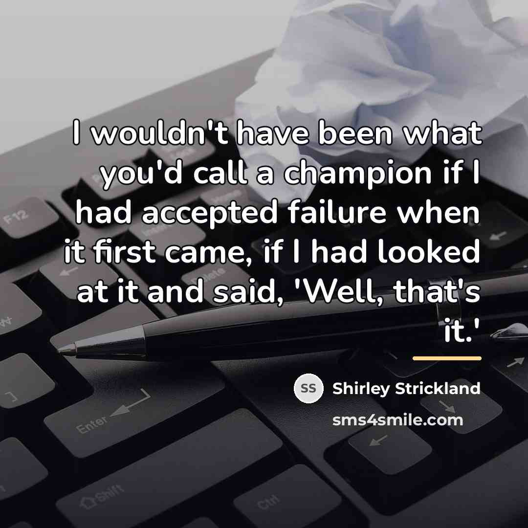 “I wouldn't have been what you'd call a champion if…” quote by Shirley Strickland