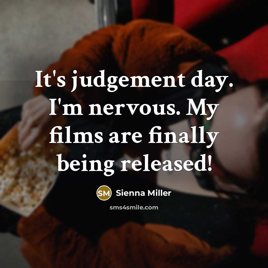 “It's judgement day. I'm nervous. My films are finally being…” quote by Sienna Miller