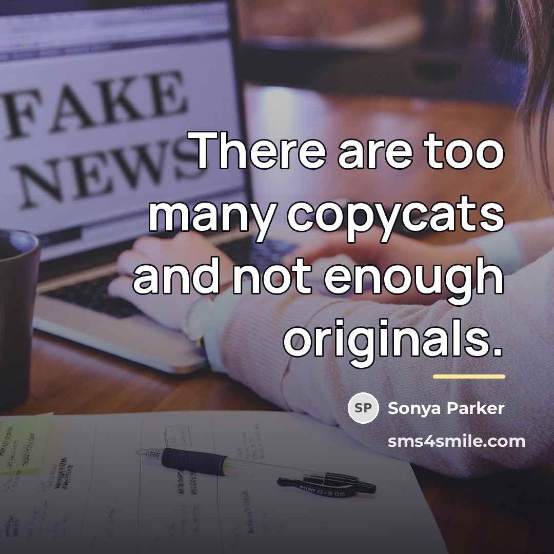“There are too many copycats and not enough originals.…” quote by Sonya Parker