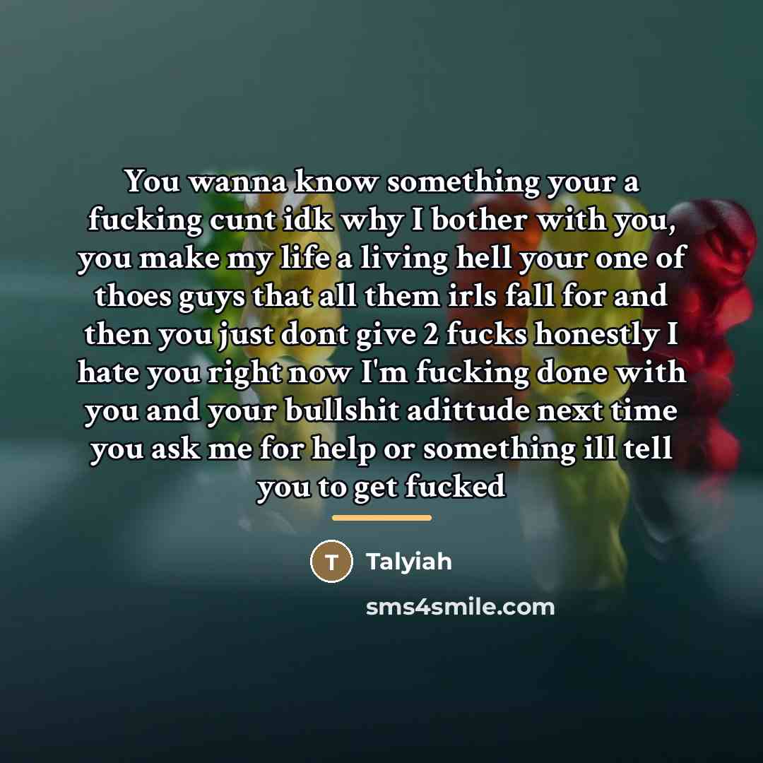 “You wanna know something your a fucking cunt idk why…” quote by Talyiah