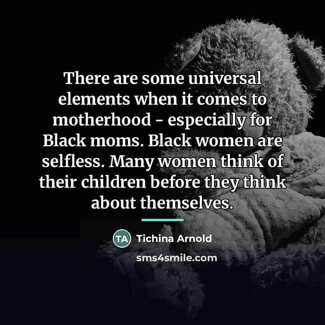 “There are some universal elements when it comes to motherhood…” quote by Tichina Arnold