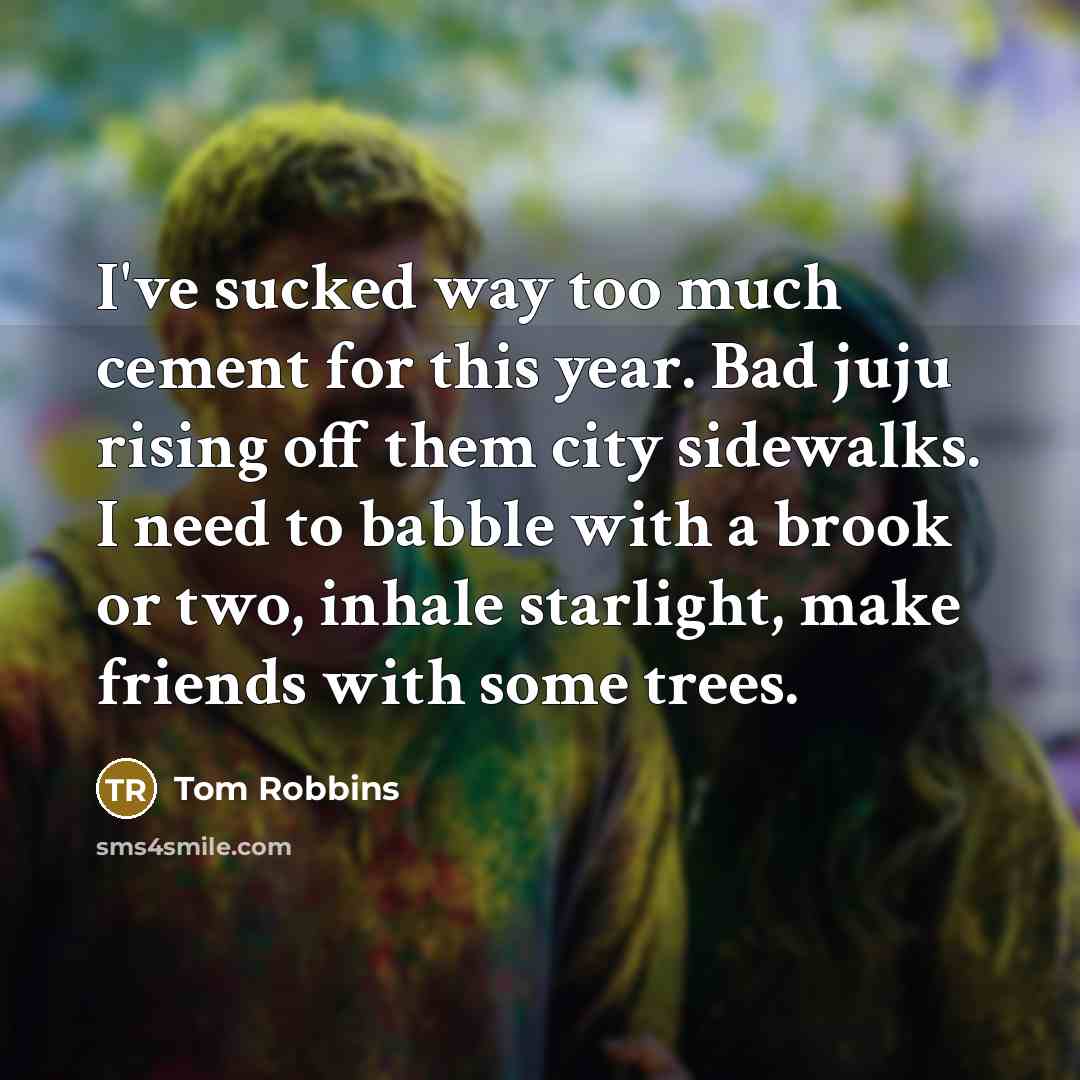 “I've sucked way too much cement for this year. Bad…” quote by Tom Robbins