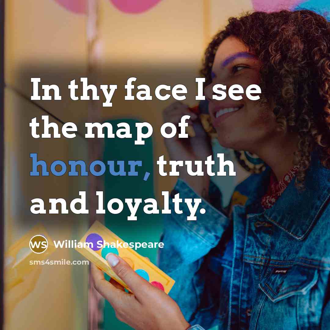 “In thy face I see the map of honour, truth…” quote by William Shakespeare
