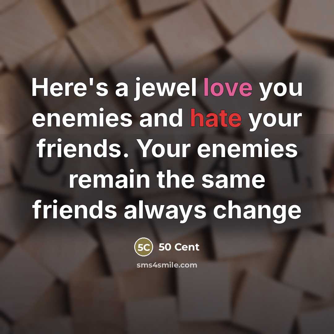 “Here's a jewel love you enemies and hate your friends.…” quote by 50 Cent