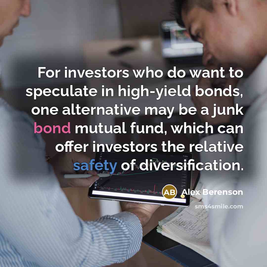 “For investors who do want to speculate in high-yield bonds,…” quote by Alex Berenson