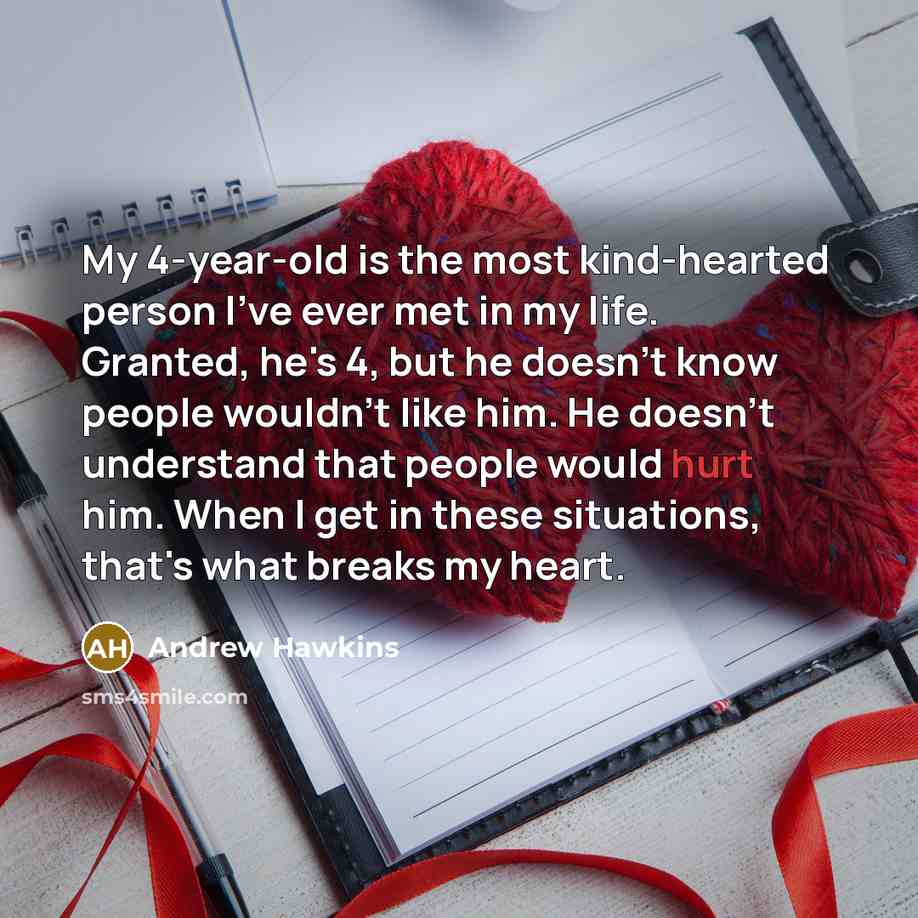 “My 4-year-old is the most kind-hearted person I've ever met…” quote by Andrew Hawkins