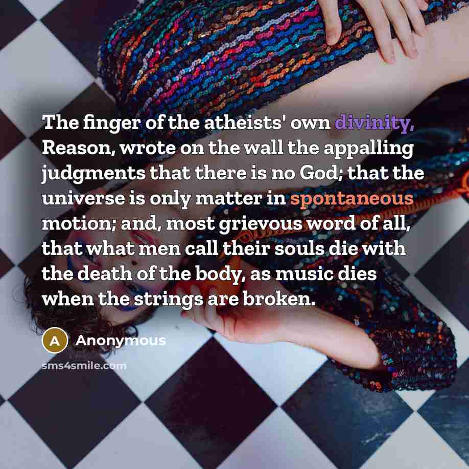 “The finger of the atheists' own divinity, Reason, wrote on…” quote by Anonymous