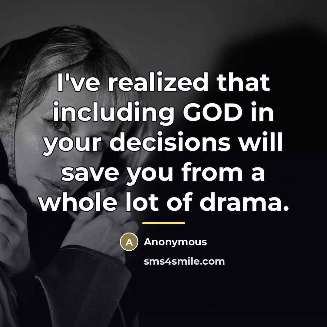 “I've realized that including GOD in your decisions will save…” quote by Anonymous