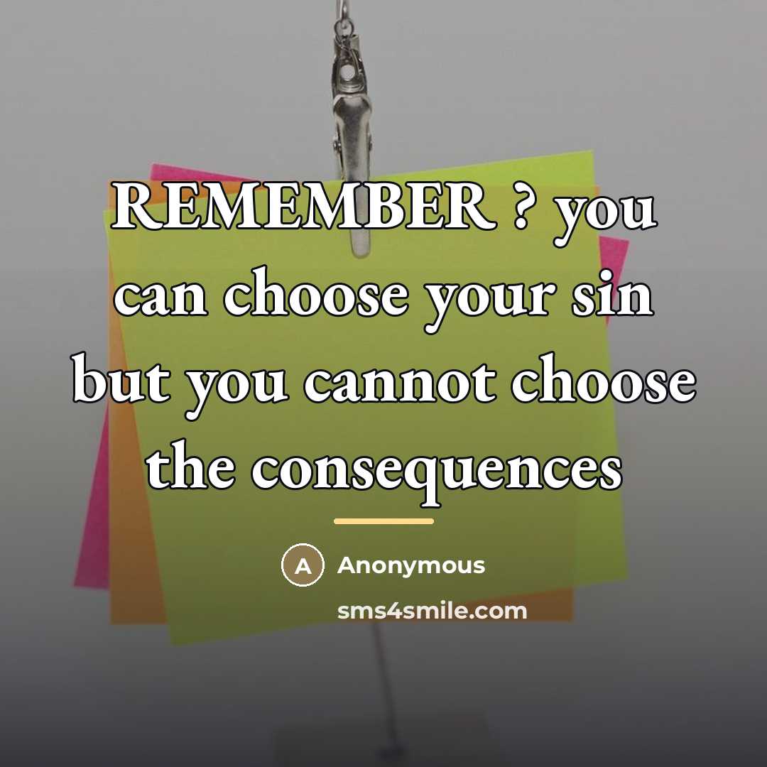 “REMEMBER ? you can choose your sin but you cannot…” quote by Anonymous