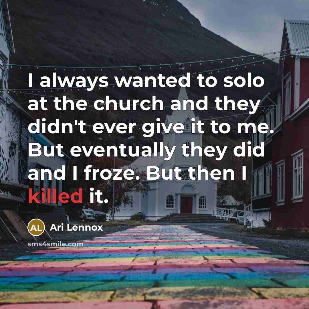 “I always wanted to solo at the church and they…” quote by Ari Lennox