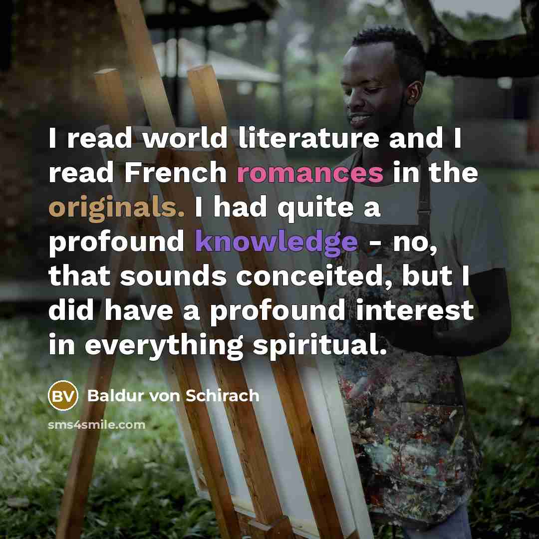 “I read world literature and I read French romances in…” quote by Baldur von Schirach