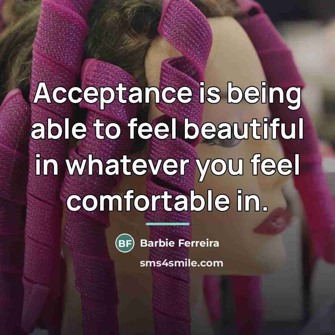 “Acceptance is being able to feel beautiful in whatever you…” quote by Barbie Ferreira