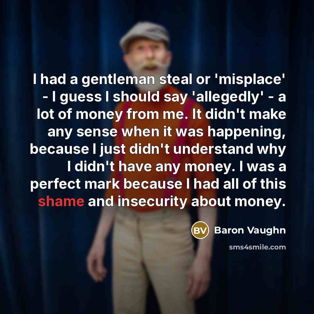 “I had a gentleman steal or 'misplace' - I guess…” quote by Baron Vaughn