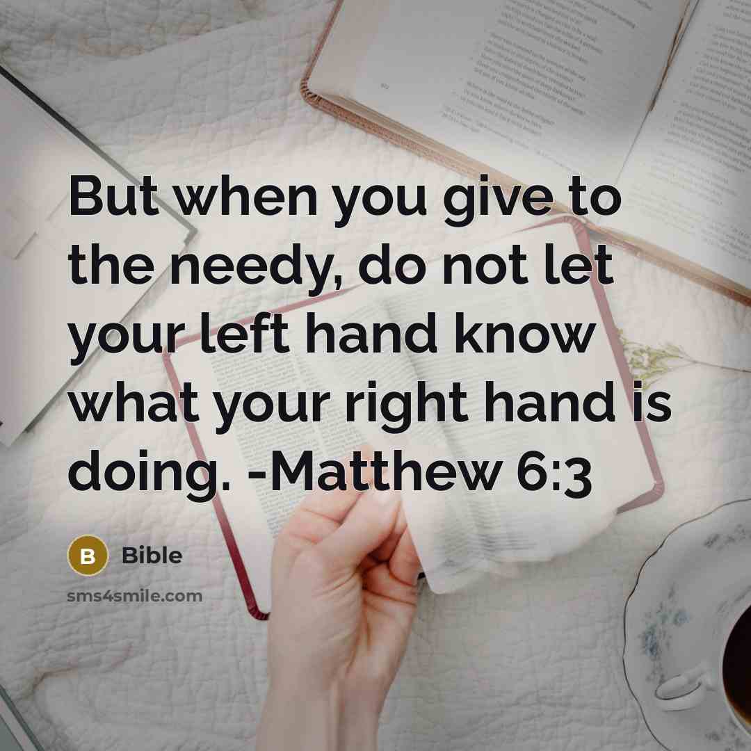 “But when you give to the needy, do not let…” quote by Bible