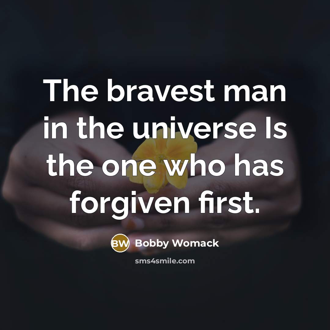 “The bravest man in the universe Is the one who…” quote by Bobby Womack