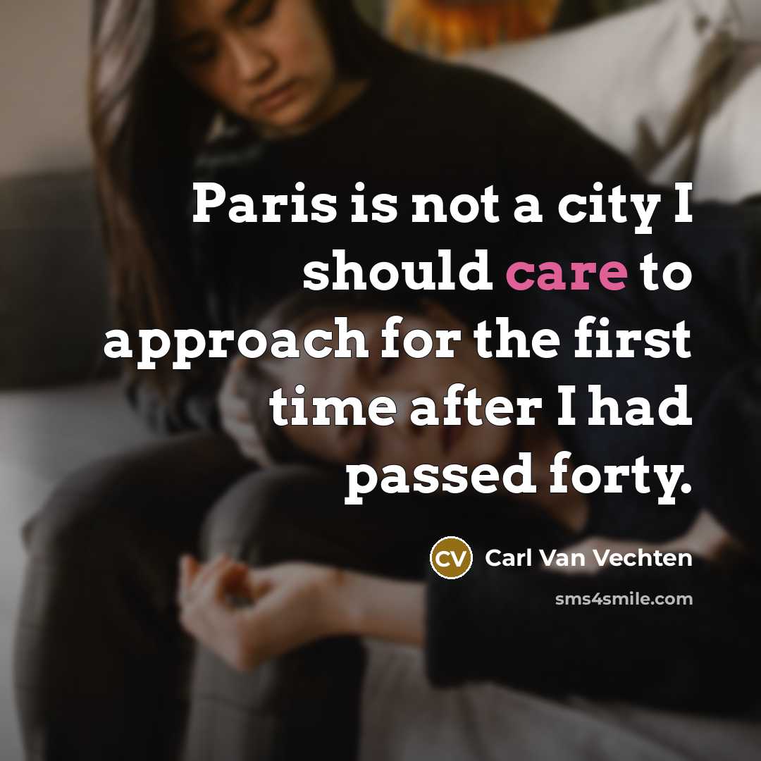 “Paris is not a city I should care to approach…” quote by Carl Van Vechten