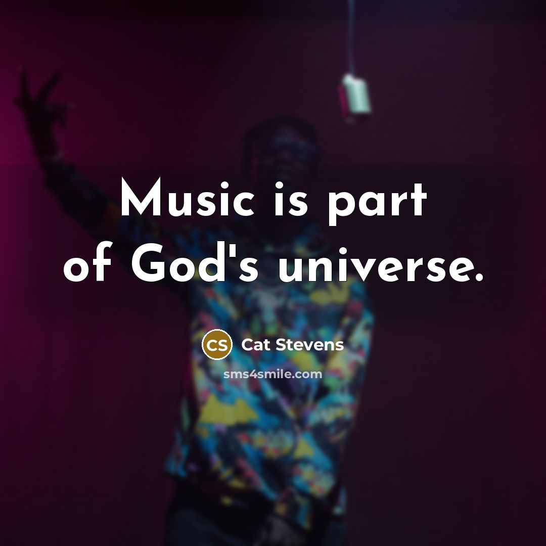 “Music is part of God's universe.…” quote by Cat Stevens