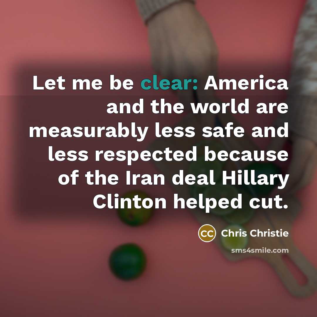 “Let me be clear: America and the world are measurably…” quote by Chris Christie