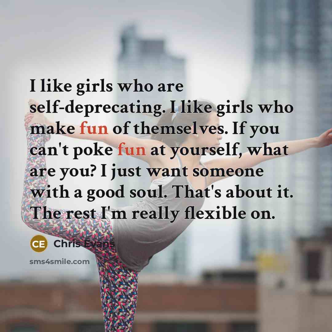 “I like girls who are self-deprecating. I like girls who…” quote by Chris Evans