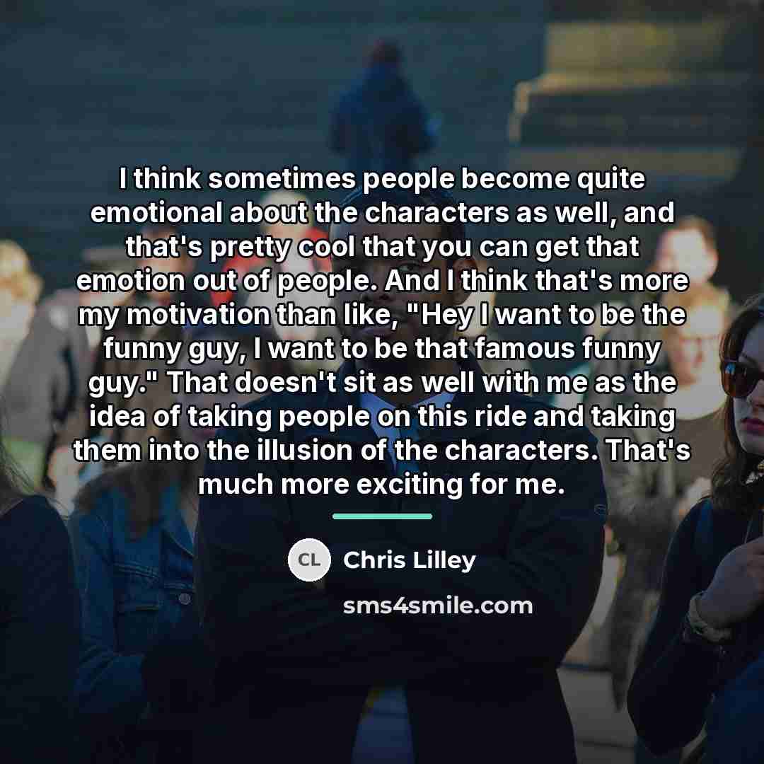 “I think sometimes people become quite emotional about the characters…” quote by Chris Lilley
