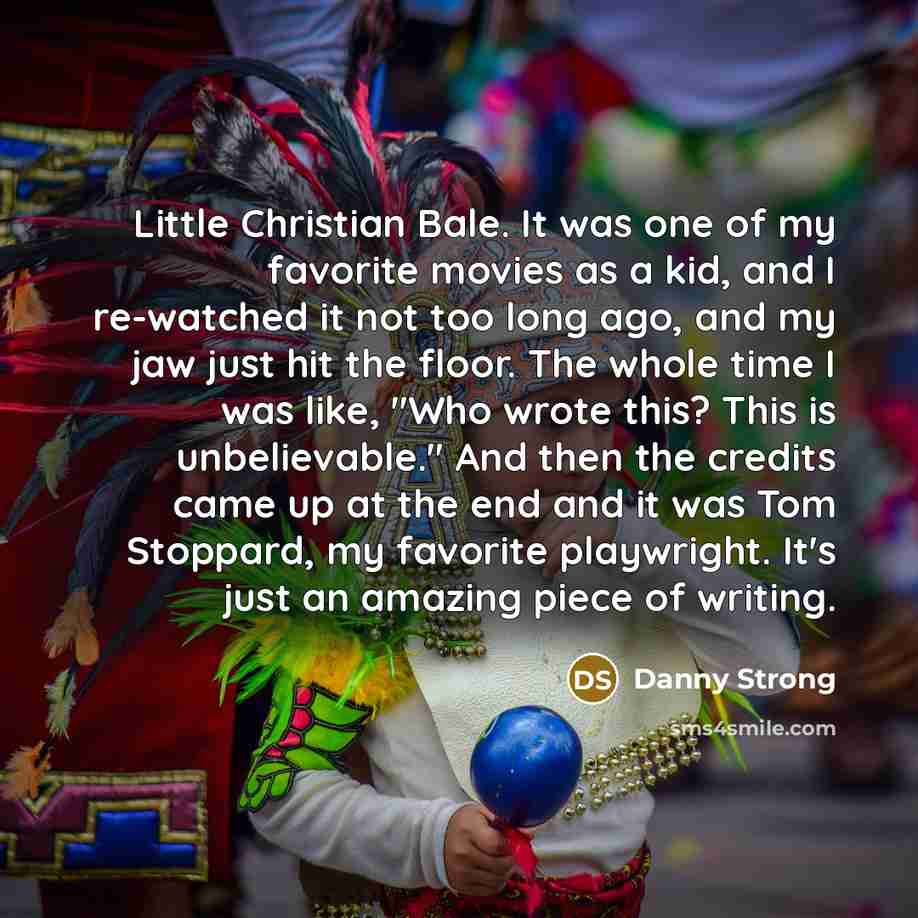 “Little Christian Bale. It was one of my favorite movies…” quote by Danny Strong