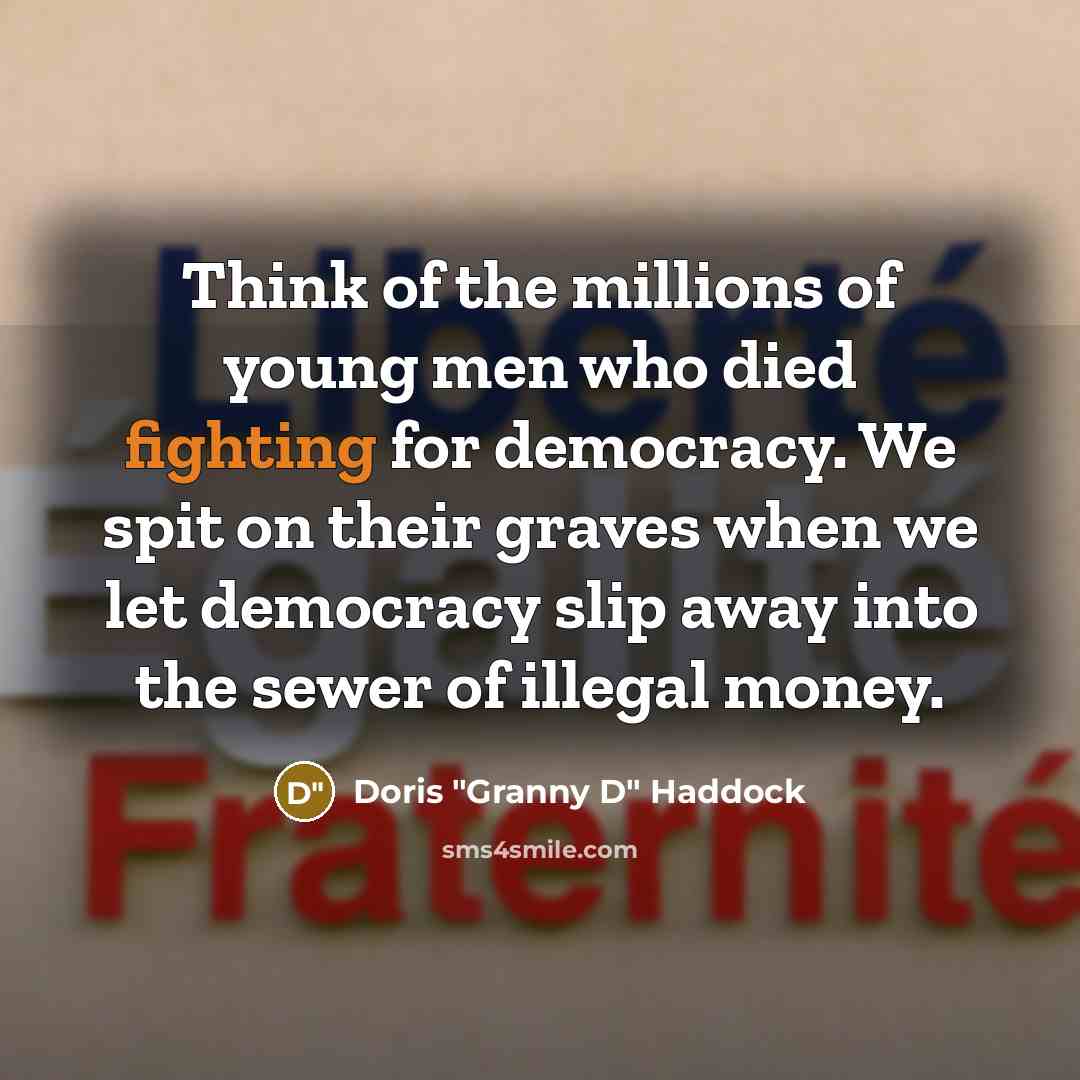 “Think of the millions of young men who died fighting…” quote by Doris "Granny D" Haddock