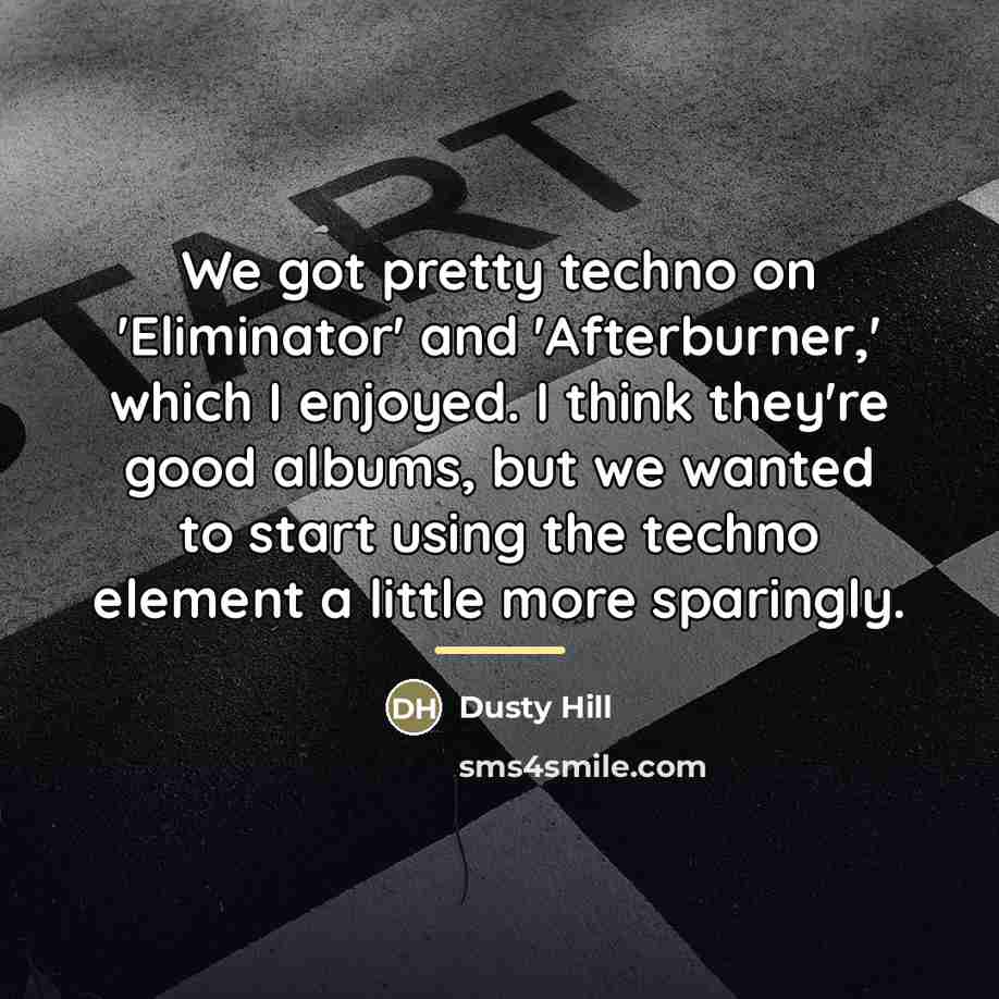 “We got pretty techno on 'Eliminator' and 'Afterburner,' which I…” quote by Dusty Hill