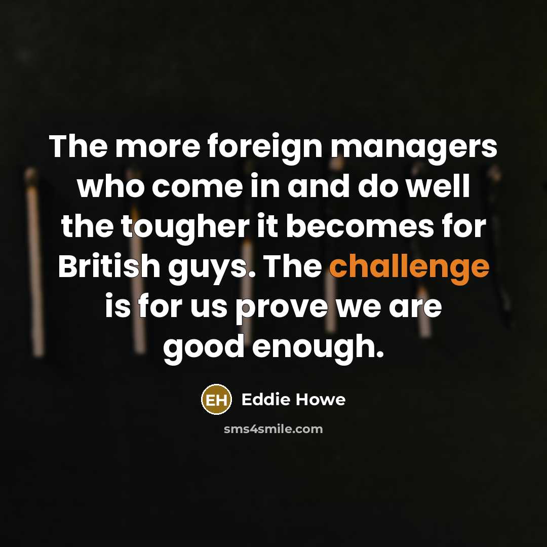 “The more foreign managers who come in and do well…” quote by Eddie Howe