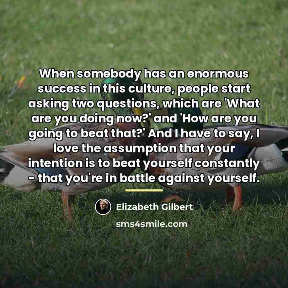 “When somebody has an enormous success in this culture, people…” quote by Elizabeth Gilbert