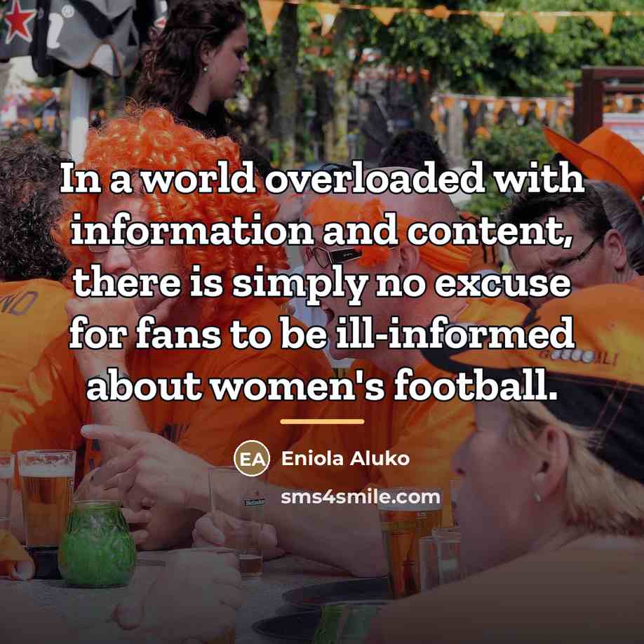 “In a world overloaded with information and content, there is…” quote by Eniola Aluko