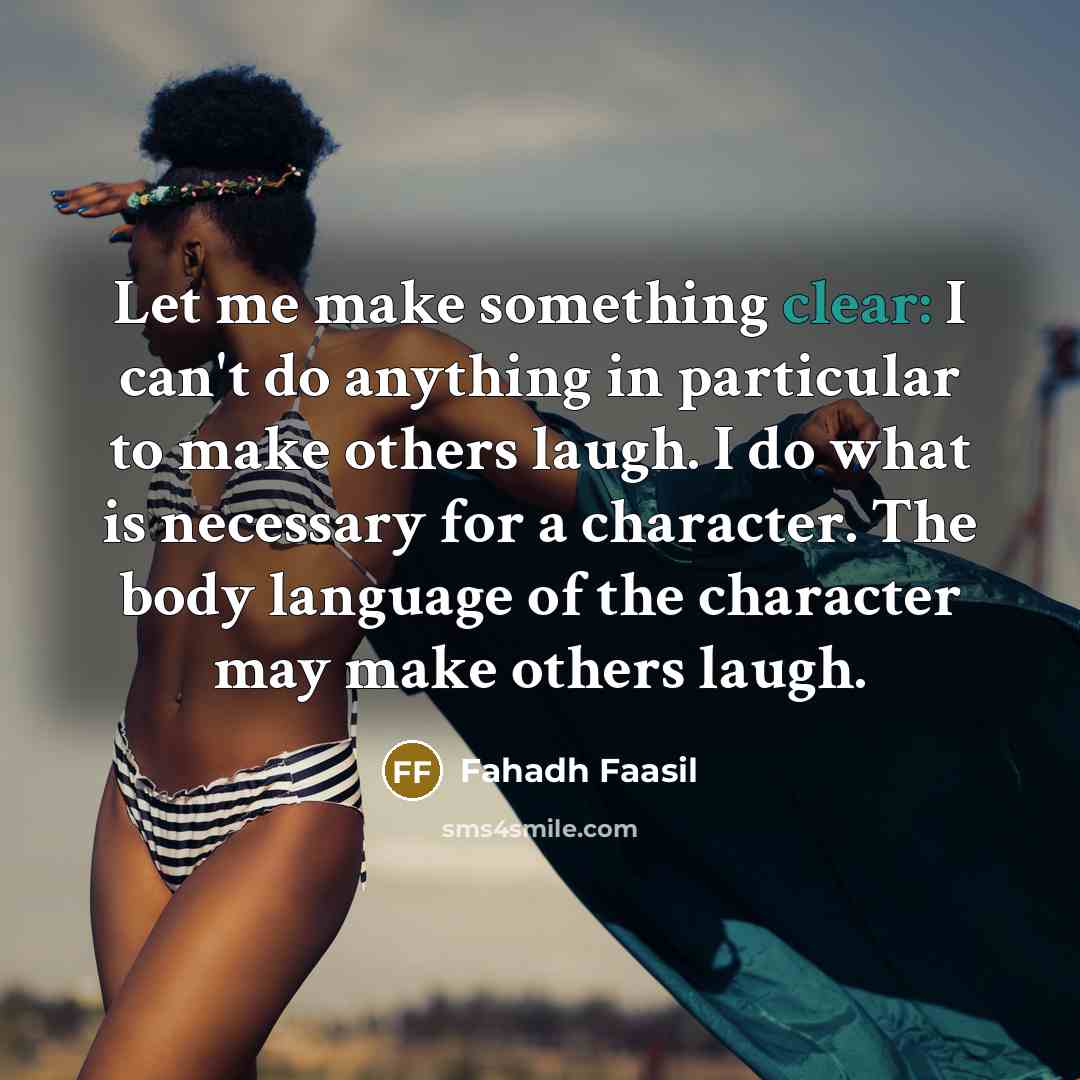 “Let me make something clear: I can't do anything in…” quote by Fahadh Faasil