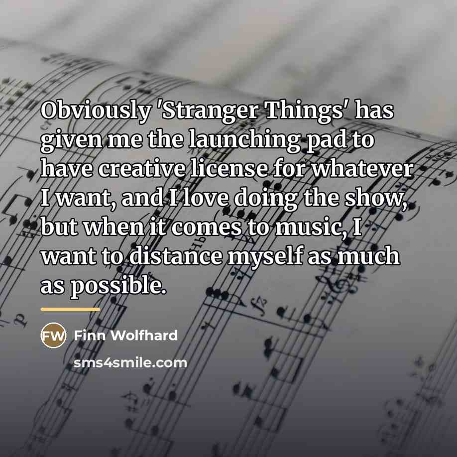 “Obviously 'Stranger Things' has given me the launching pad to…” quote by Finn Wolfhard