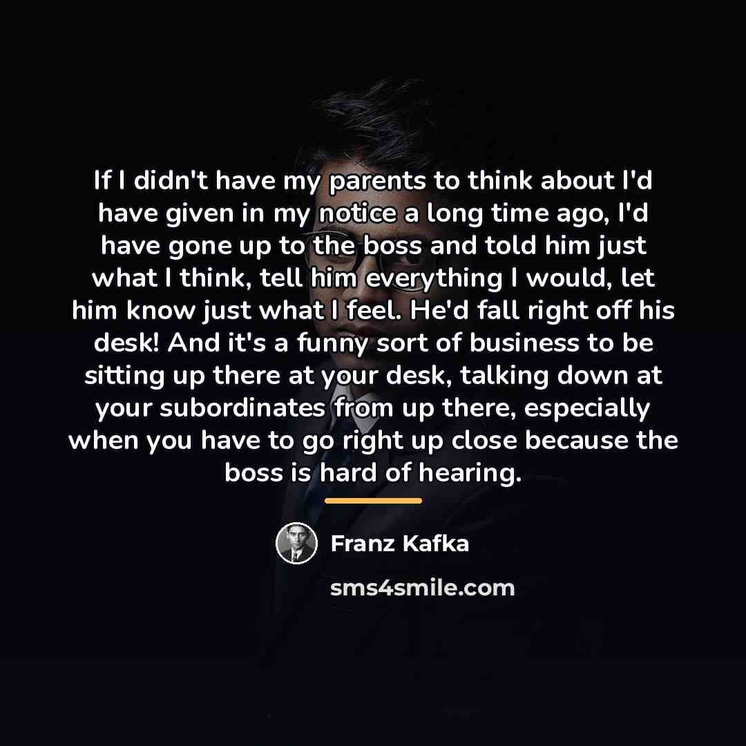“If I didn't have my parents to think about I'd…” quote by Franz Kafka